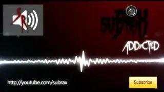 SuBraX - Addicted [DUBSTEP]
