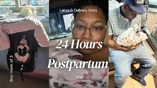 The First 24 Hours Postpartum W/Baby| Labor & Delivery Story Time, What Really Happened & Going Home