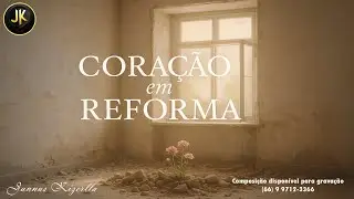 Coração em Reforma | Canção de Cura e Recomeço | Hino Gospel Piano e Voz Masculina | Jannus Kizerlla