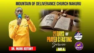 21 DAYS OF PRAYER AND FASTING || DAY 4 || DR. MARK K || MOD. NAKURU