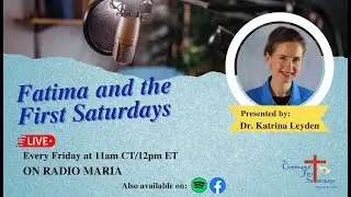 Ep. 136 Part 13, St. Louis de Montfort and the First Saturdays