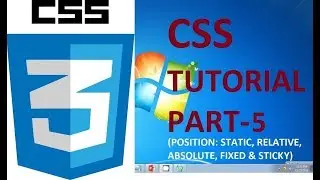CSS TUTORIAL PART 5, POSITION:  STATIC, RELATIVE, ABSOLUTE, FIXED & STICKY