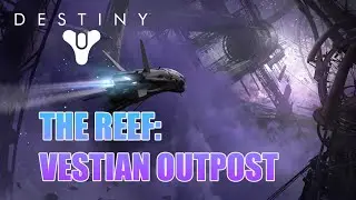 Destiny: The Series EXTRAS The Reef: Vestian Outpost