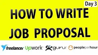 Day 3 - How to Write a Job Proposal | Guru | Freelancer | UpWork | PeoplePerHour