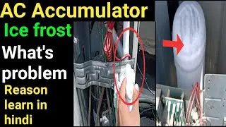 AC Accumulator ice freezing why? What is problem and how to solve this problem.ice frosting problem