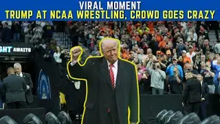 Donald Trump gets CRAZY welcome At NCAA Wrestling Championship