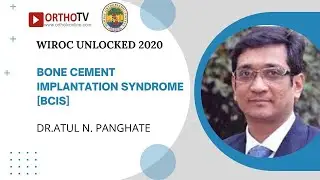 WIROC UNLOCKED 2020 : Bone Cement Implantation Syndrome [BCIS] - Dr.Atul N. Panghate