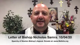 Bishop's Appeal Letter. Bishop Nicholas Samra. October 4, 2020. Melkite Catholic Eparchy of Newton.
