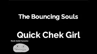 The Bouncing Souls - Quick Chek Girl (karaoke)