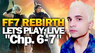 LET'S PLAY de FF7 REBIRTH, Chapitre 6 et 7.