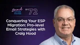 Conquering Your ESP Migration: Pro-level Email Strategies with Craig Hood