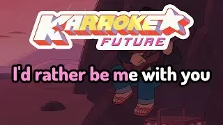 I'd Rather Be Me (With You) - Steven Universe Karaoke