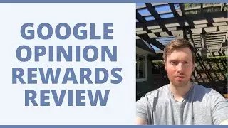 Google Opinion Rewards Review - Should You Even Bother?