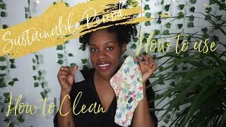 Sustainable Period 101 | How To Use And Clean Reusable Menstrual Pads And Cups