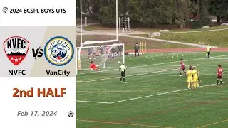 BCSPL Boys U15 NVFC vs VanCity Pro 2nd Half 2024-02-17