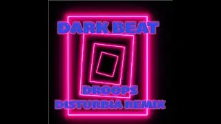 DARK BEAT (DROOPS DISTURBIA REMIX) - JOEL FLETCHER, REECE LOW, K3ONI, CHALANT & DROOPS