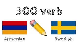 300 verb + L&auml;sa och lyssna: - Armeniska + Svenska - (modersm&aring;lstalare)
