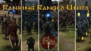 Ranking all 31 Edain Mod Ranged Units