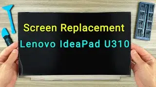 Замена экрана на ноутбуке Lenovo IdeaPad U310