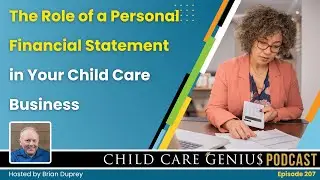 E207 The Role of a Personal Financial Statement in Your Child Care Business with Brian Duprey