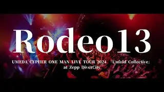 梅田サイファー - Rodeo13 [UMEDA CYPHER ONE MAN LIVE TOUR 2024 『Unfold Collective』at Zepp DiverCity]
