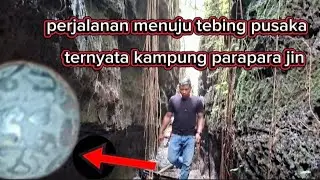 Perjalanan menuju tebing pusaka ternyata kampung parapara jin