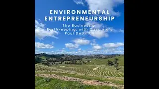 Environmental Entrepreneurship: The Business of Earthkeeping, with Cassinia&rsquo;s Paul Dettman