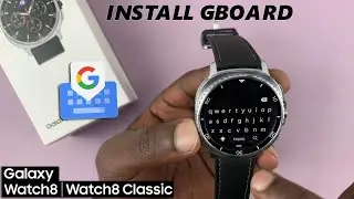 How To Install Google Keyboard On Samsung Galaxy Watch 8 / 8 Classic
