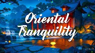 Oriental Tranquility 🏯 Relaxing Lo-Fi Mix for ☯︎ Study and Meditation
