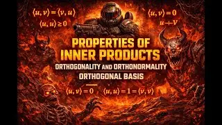 Linear Algebra II Lecture 8: **Properties of the Inner Product, Orthogonality,  Orthogonal Basis