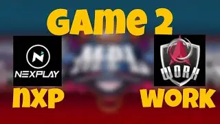 Nxp vs Work Game 2 MPL PH Season 7 The New Meta