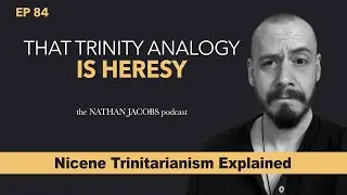 That Trinity Analogy is Heresy | Nicene Trinitarianism Explained
