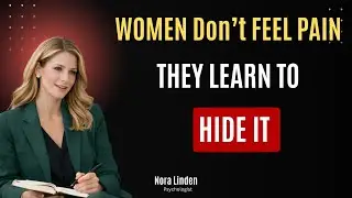 Women Don&rsquo;t Feel Pain &mdash; The Psychology Men Always Miss in Relationships | Nora Linden