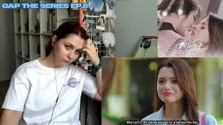 GAP The Series Ep.8 REACTION