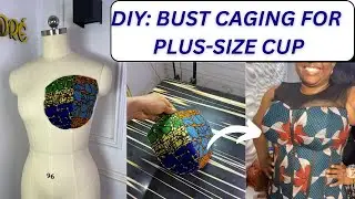 DIY: BUST CAGING AND FLESHING TECHNIQUE FOR BIG BUST/ PLUS SIZE CUP