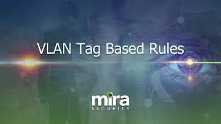 Mira Security - VLAN Tag Based Rules