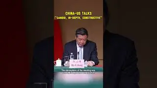 He Lifeng: China, U.S. high-level meeting candid, in-depth, constructive