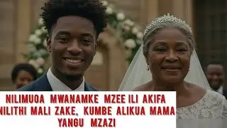 NILIMUOA MWANAMKE ALIENIZIDI UMRI, ILI AKIFA NILITHI MALI ZAKE, KUMBE ALIKUA MAMA YANGU MZAZI
