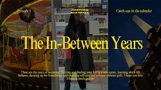 The In-between Years Episode 1- Catch-ups in the calendar