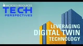 TECH Perspectives  - Leveraging Digital Twin Technology - Part 1/2