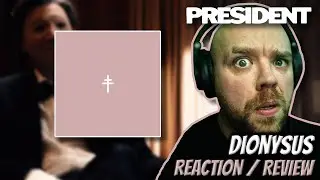 PRESIDENT - DIONYSUS - REACTION / REVIEW