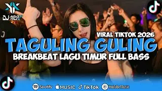 DJ TAGULING GULING REMIX BREAKBEAT LAGU TIMUR JEDAG JEDUG FULL BASS TERBARU VIRAL FYP TIKTOK 2026 🔥🚀