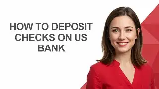 How to Deposit Checks on US Bank - AshleyHowTo