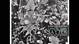 Edmond Binoge - Lifted Me Higher (Saytek's Dub Acid Remix)