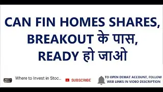 CAN FIN HOMES SHARES, BREAKOUT के पास, READY हो जाओ, CAN FIN HOMES SHARES NEWS