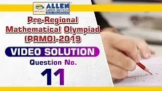 Pre-RMO 2019 Video Solution (Q. 11) | PRMO 2019 Solutions | Mathematical Olympiad |  Kota Coaching