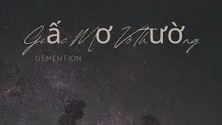 Giấc Mơ V&ocirc; Thường - Gemention