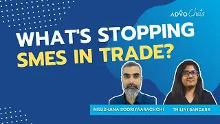 What's Stopping SMEs In Trade? W/ Nilushana Sooriyaarachchi & Thilini Bandara