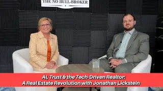 AI, Trust & the Tech-Driven Realtor | A Real Estate Revolution with Jonathan Lickstein