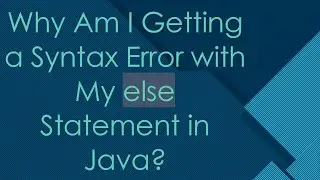 Why Am I Getting a Syntax Error with My else Statement in Java?